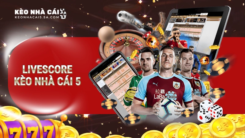 Livescore Keo Nha Cai 5